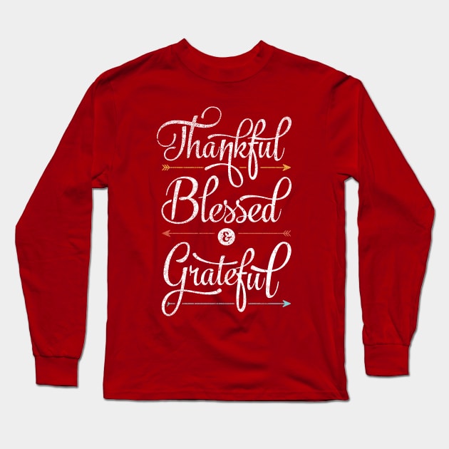 Thankful Blessed & Grateful Long Sleeve T-Shirt by Tingsy